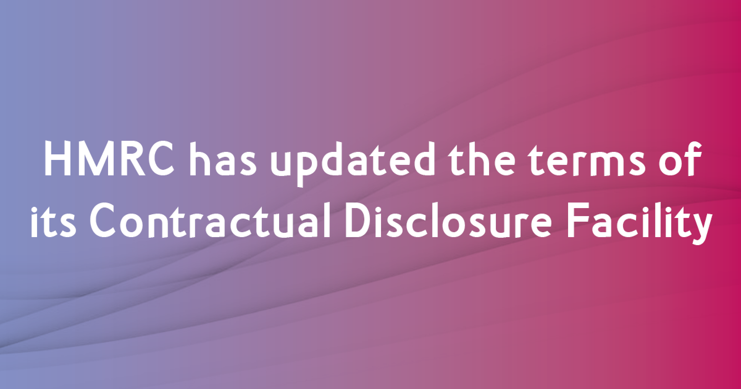 Hmrc Has Updated The Terms Of Its Contractual Disclosure Facility Cdf